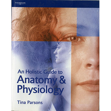 An Holistic Guide to Anatomy and Physiology