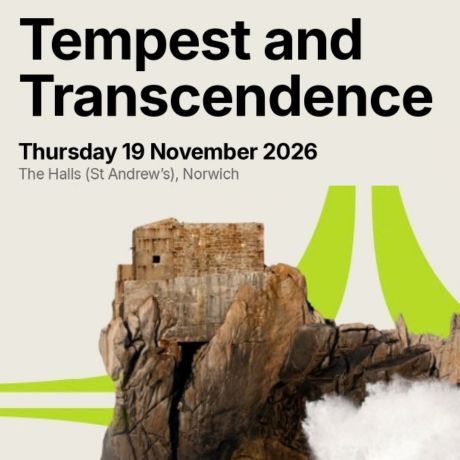 UEA Choir and Symphony Orchestra: Tempest and Transcendence - Thursday 19 November 2026