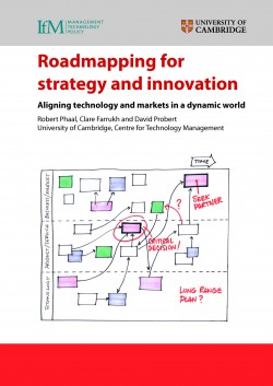 Roadmapping for Strategy and Innovation - Aligning technology and markets in a dynamic world