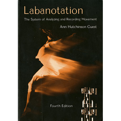 Labanotation The System of Analyzing and Recording Movement - 4th Edition