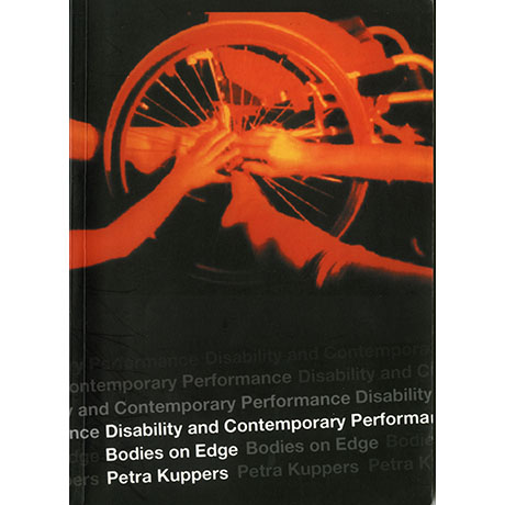 Disability and Contemporary Performance - Bodies on Edge