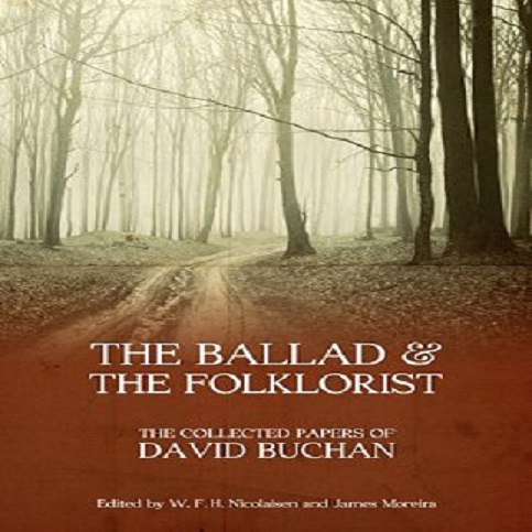 The Ballad and the Folklorist: David Buchan’s Collected Papers