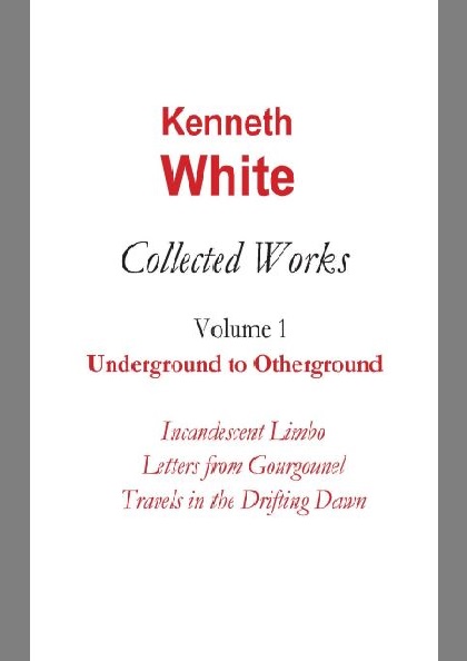 Kenneth White Collected Works Volume 1
