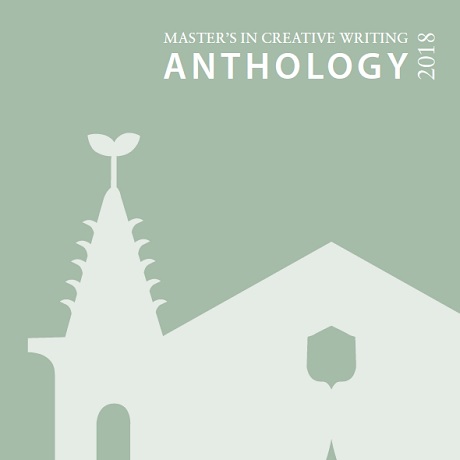 Master’s in Creative Writing Anthology 2018