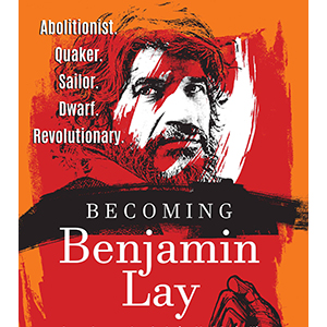 Becoming Benjamin Lay Screening 28th April 2026