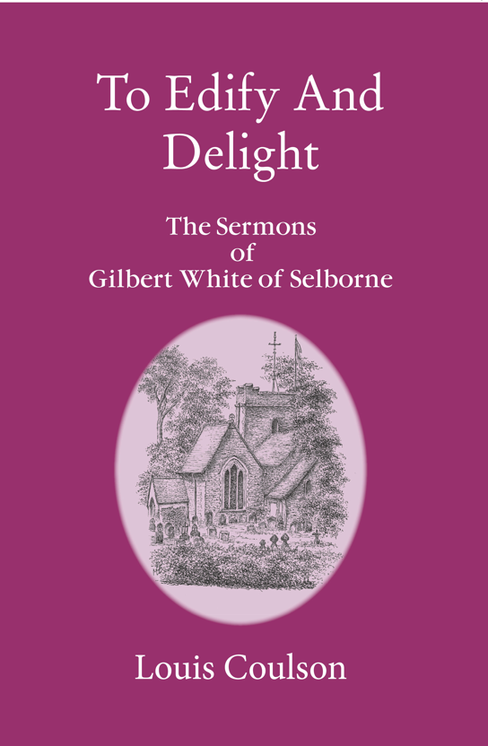 To Edify And Delight: The Sermons of Gilbert White of Selborne