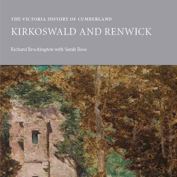 The Victoria History of Cumberland: Kirkoswald and Renwick, by Richard Brockington with Sarah Rose