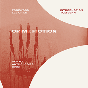 2) UEA MA Anthologies: Crime Fiction Launch