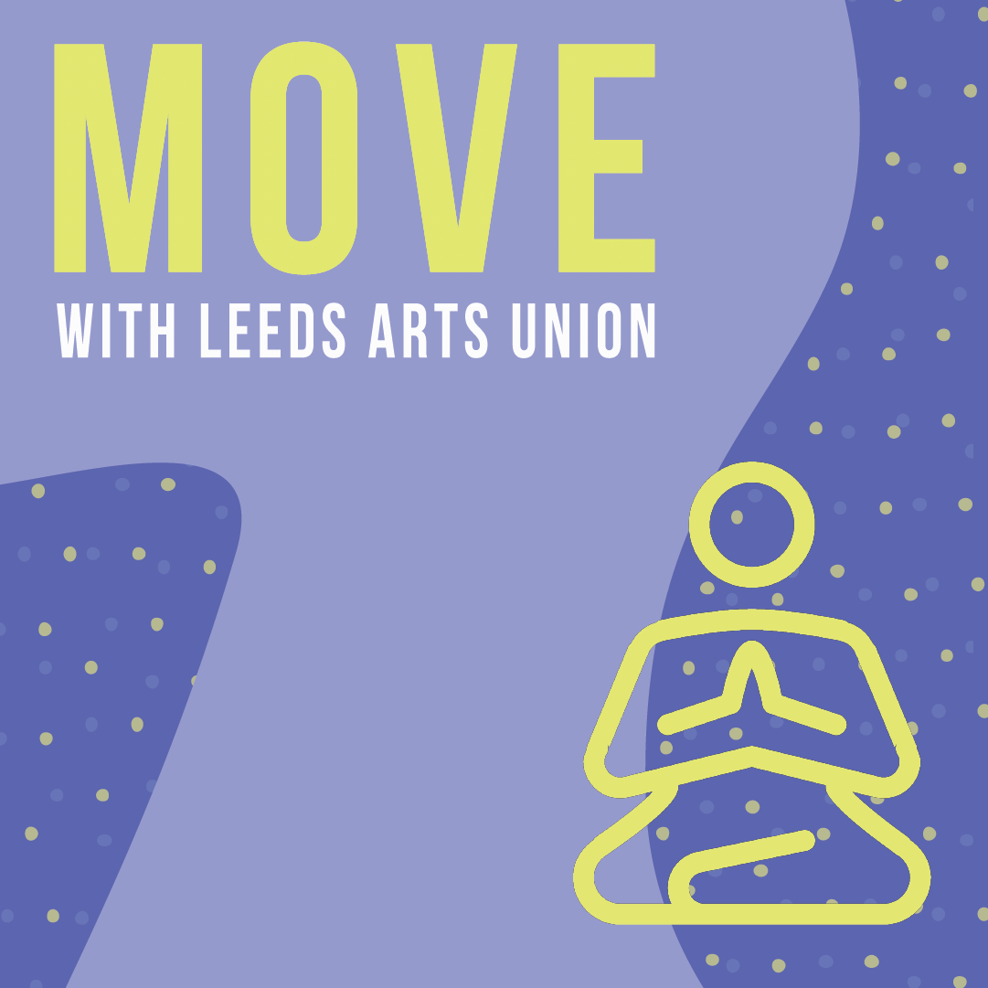 purple spotted background with the lime green words 'MOVE with Leeds Arts Union' in the top right hand corner, balanced out with a simplified outline of a person meditating in bottom right corner.