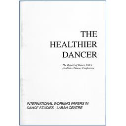 The Healthier Dancer: The report of Dance UK’s Healthier Dancer Conference, 15-16 September 1990