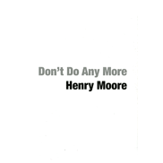 #32 Don’t Do Any More Henry Moore: Henry Moore and the Chelsea School of Art