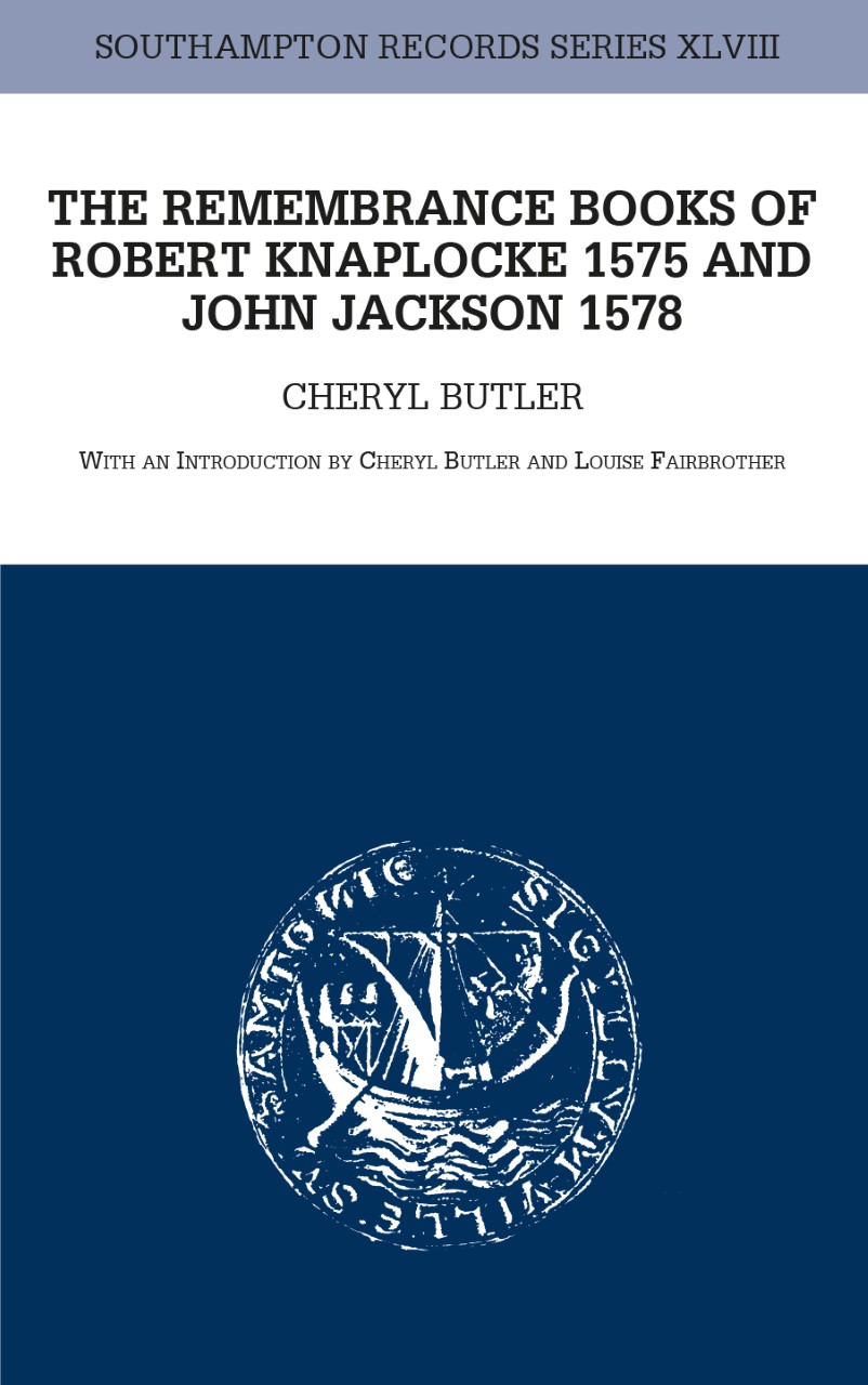Southampton Record Series Volume 49: The Remembrance Books of Robert Knaplocke 1575 and John Jackson 1578.now available.